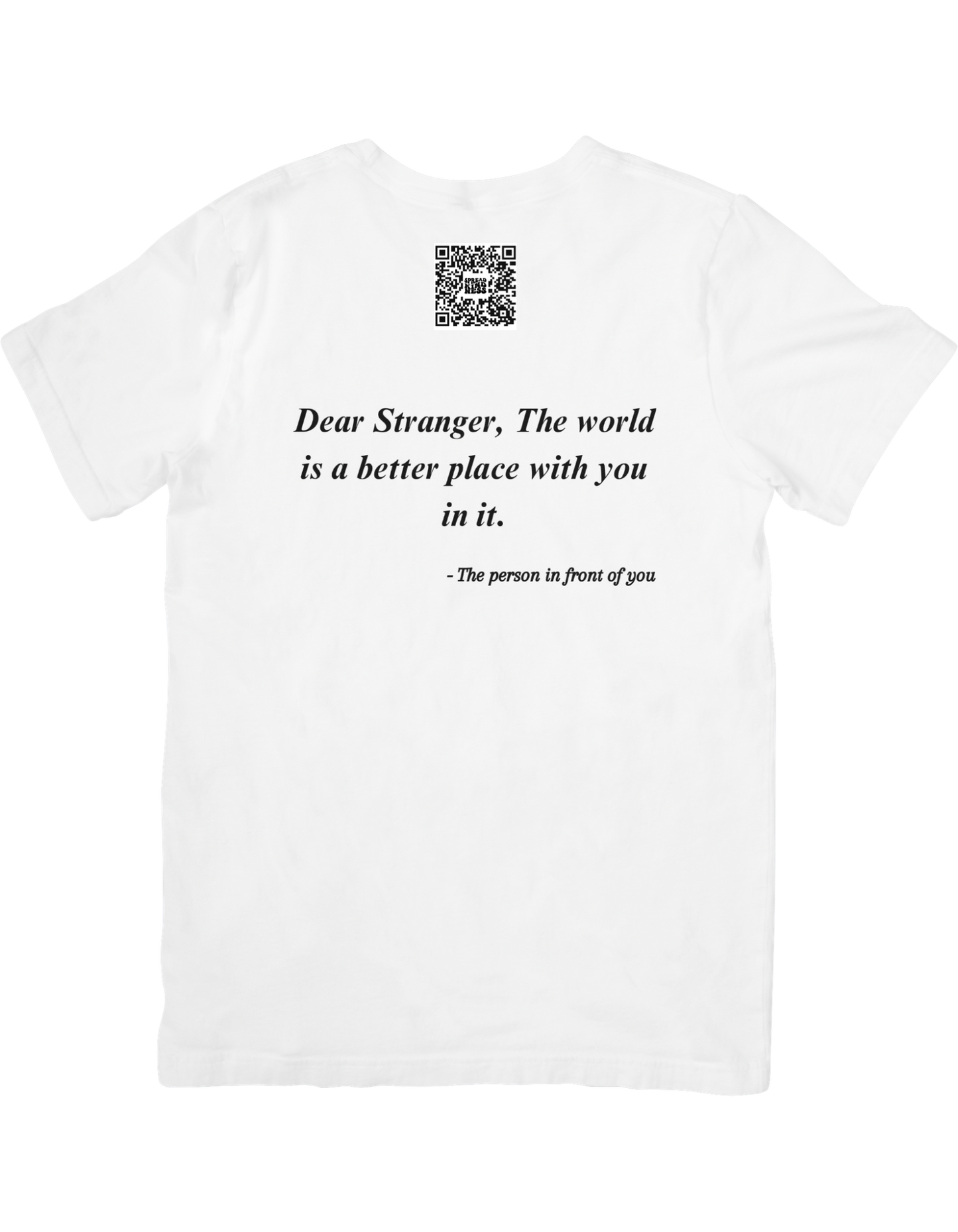 QR code T-Shirt
 “The world is a better place with you in it.”